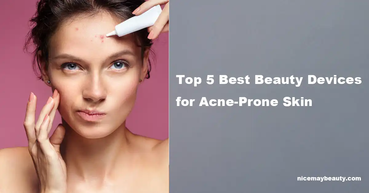 Top 5 Best Beauty Devices for Acne-Prone Skin