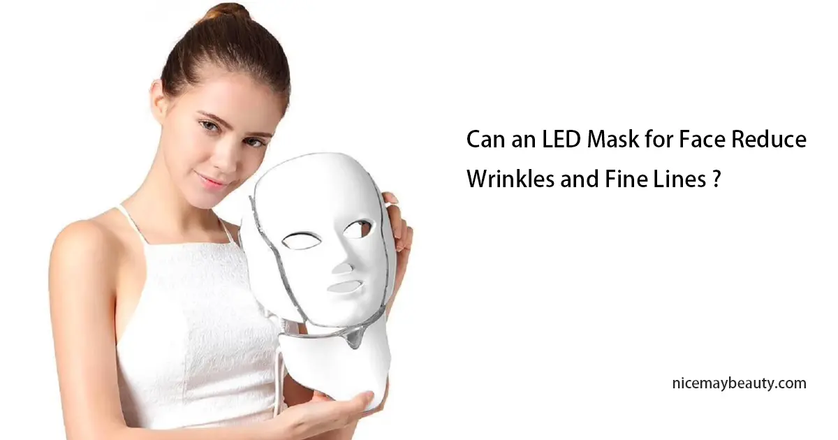 Can an LED Mask for Face Reduce Wrinkles and Fine Lines