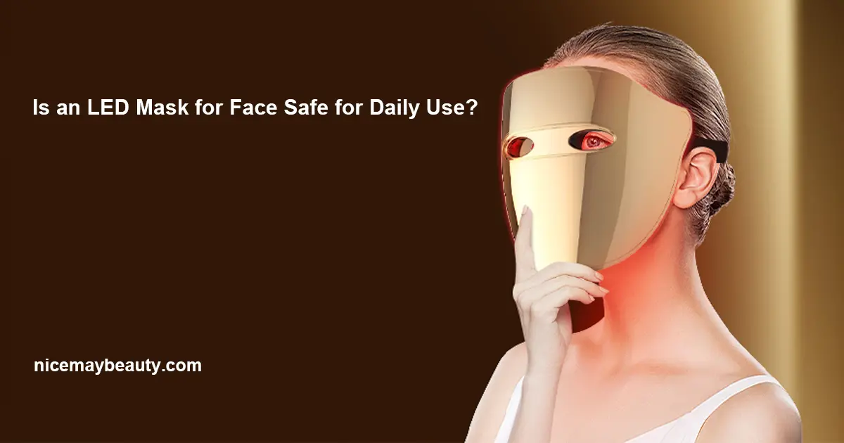 Is an LED Mask for Face Safe for Daily Use