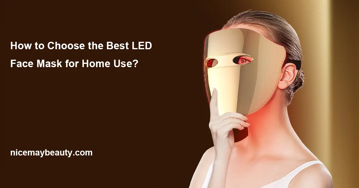 How to Choose the Best LED Face Mask for Home Use