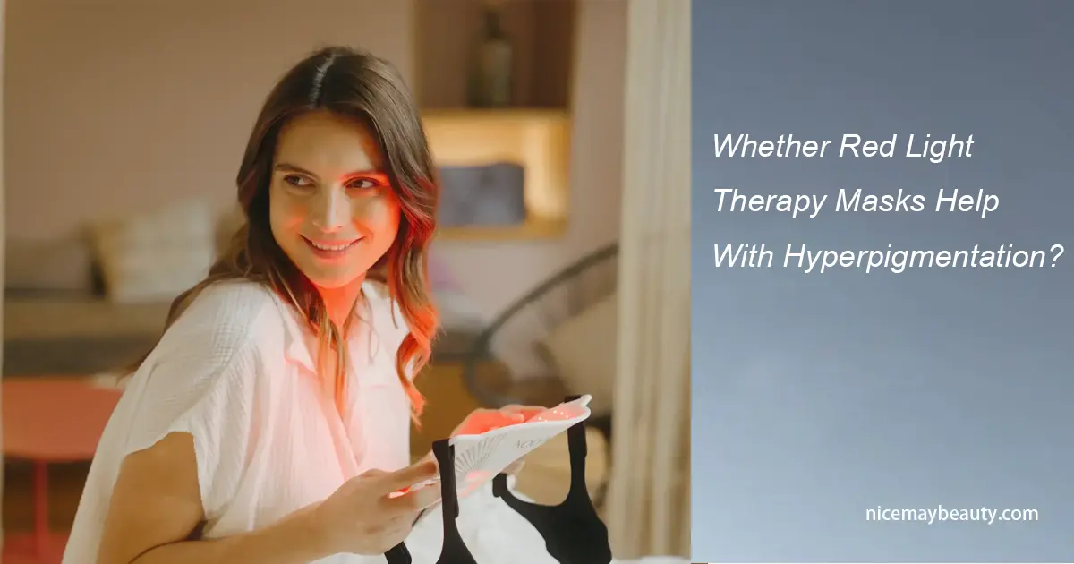 Whether Red Light Therapy Masks Help With Hyperpigmentation