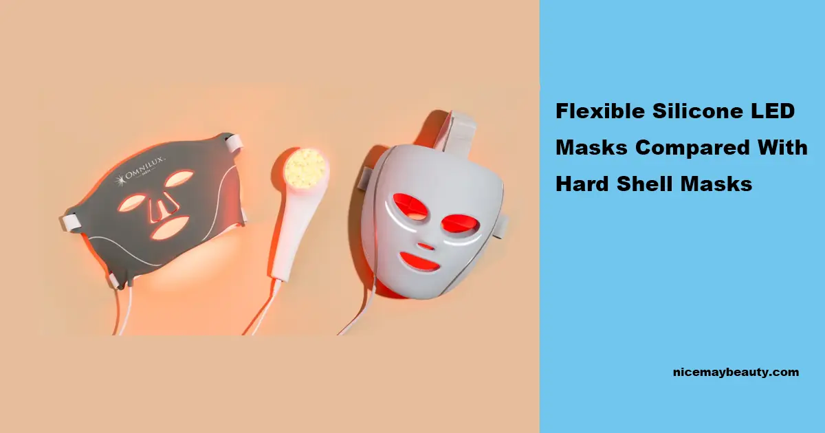 Flexible Silicone LED Masks Compared With Hard Shell Masks