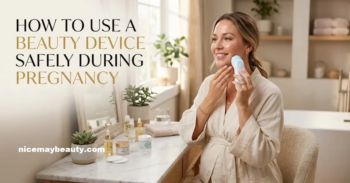 How to Use a Beauty Device Safely During Pregnancy or Hormonal Changes